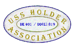 The purpose of the Association is to perpetuate the memory of United States Naval Vessels USS Holder and to promote fellowship among its many shipmates who served thereon. The first Holder (DE 401), a destroyer escort, was commissioned 27 November 1943 and served with distinction and honor at the end of World War II. On 11 April 1944 she was severely damaged, with loss of life due to enemy action, and was decommissioned 13 September 1944. The second Holder (DD/DDE 819) was commissioned a destroyer 18 May 19
